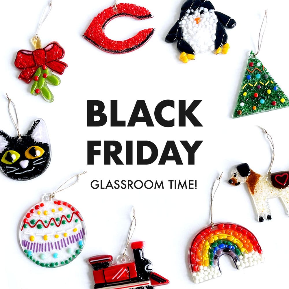 Black Friday Glassroom Time!